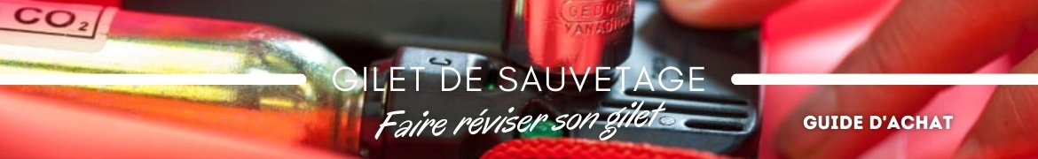 Faire réviser son gilet de sauvetage automatique